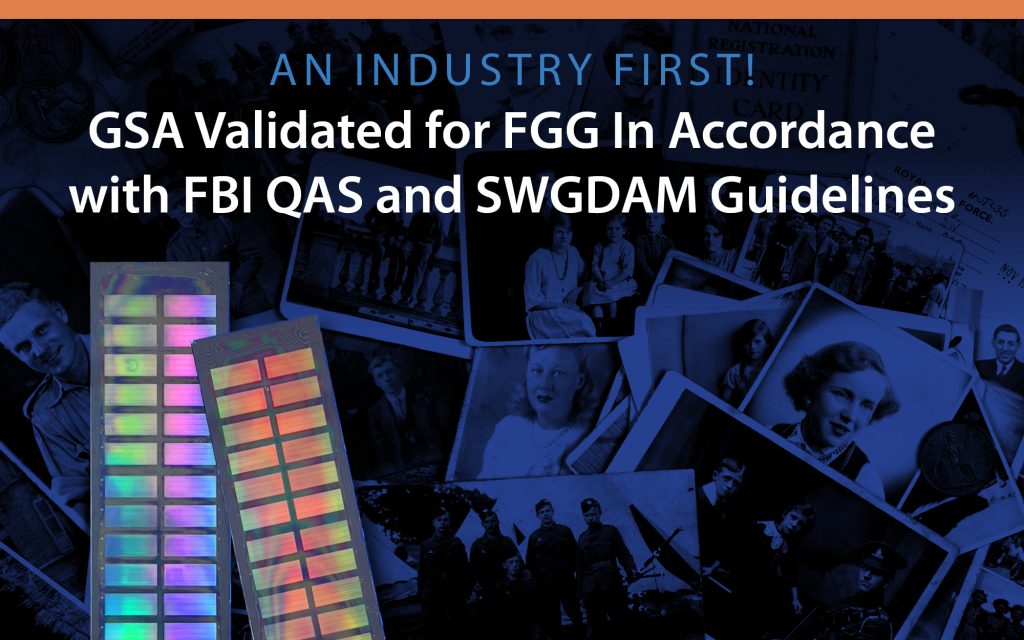 An Indusrty First! GSA validated for FGG in accordance with FBI QAS and SWGDAM Guidelines