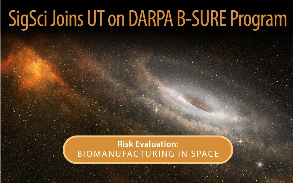 SigSCi Joins UT on DARPA B-SURE Program - Risk Evaluation: Biomanufacturing in Space