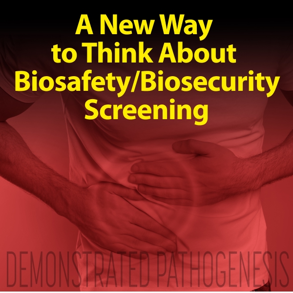 An image of a man gripping his stomach in pain. Text reads: A New Way to think about biosafety/biosecurity screening. Demonstrated Pathogenesis